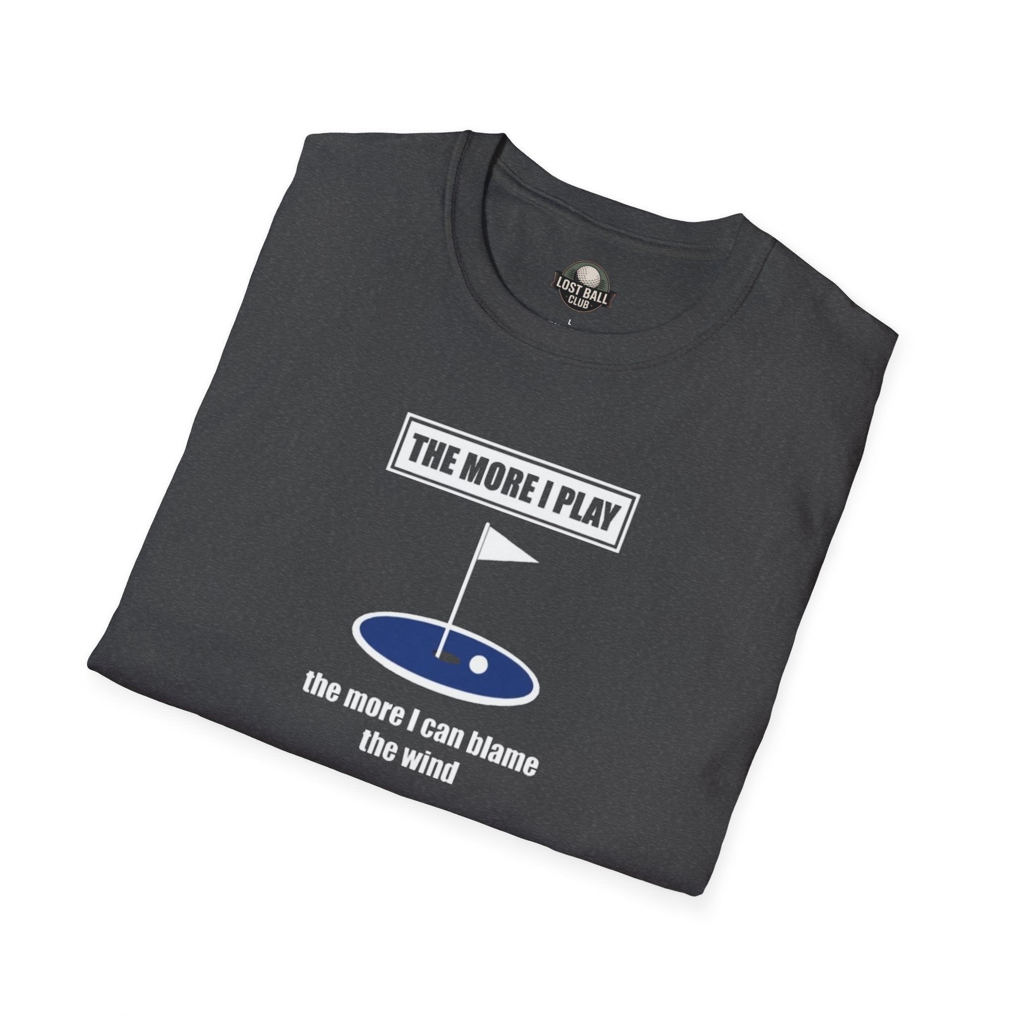 Golf T-Shirt — "The More I Play the More I Can Blame the Wind" Casual Golfing Tee