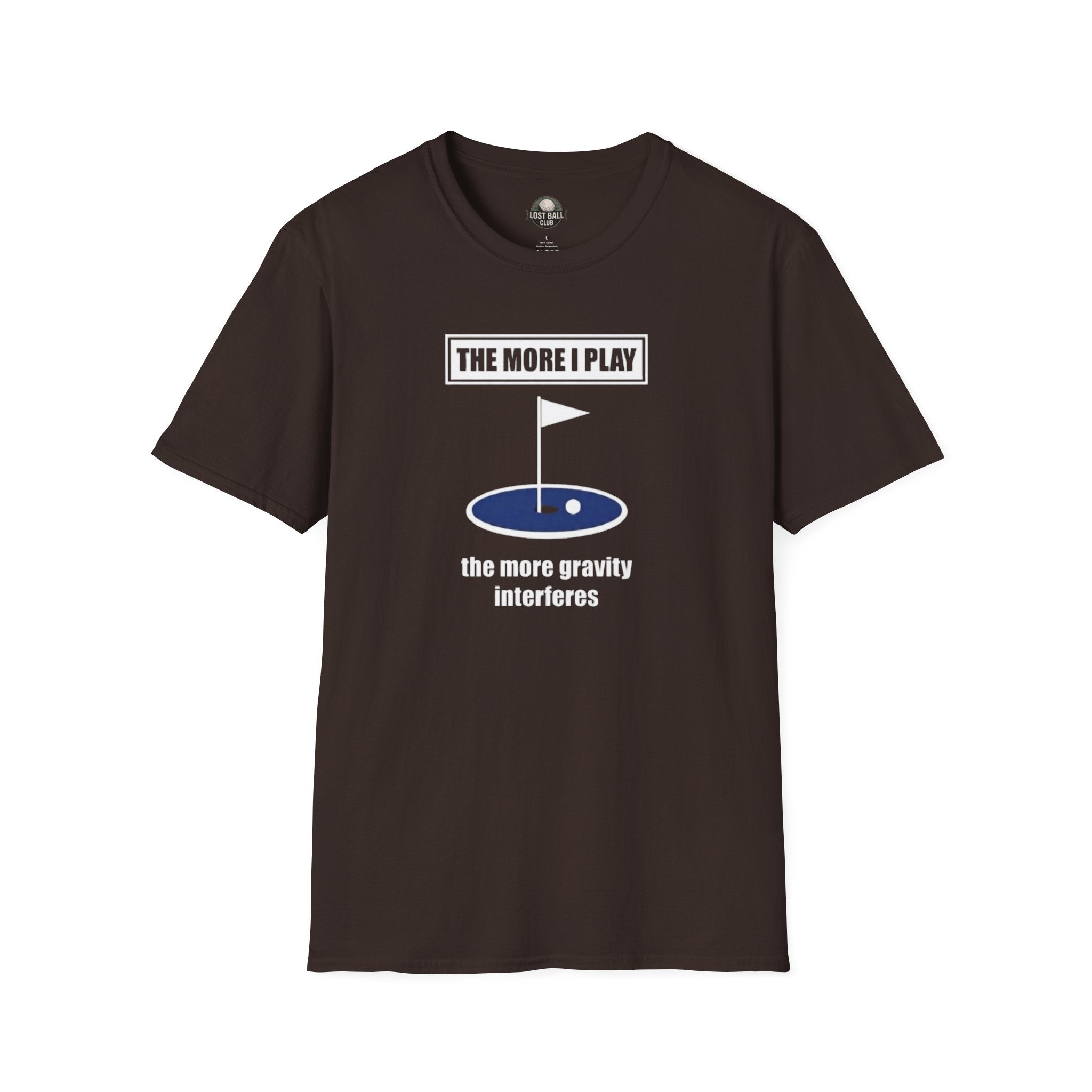 Golf T‑Shirt — "The More I Play the More Gravity Interferes" Funny Golf Shirt