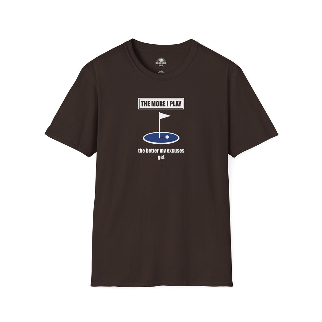 Golf T-Shirt — “The More I Play the Better My Excuses Get” Funny Golf Shirt for Golfers