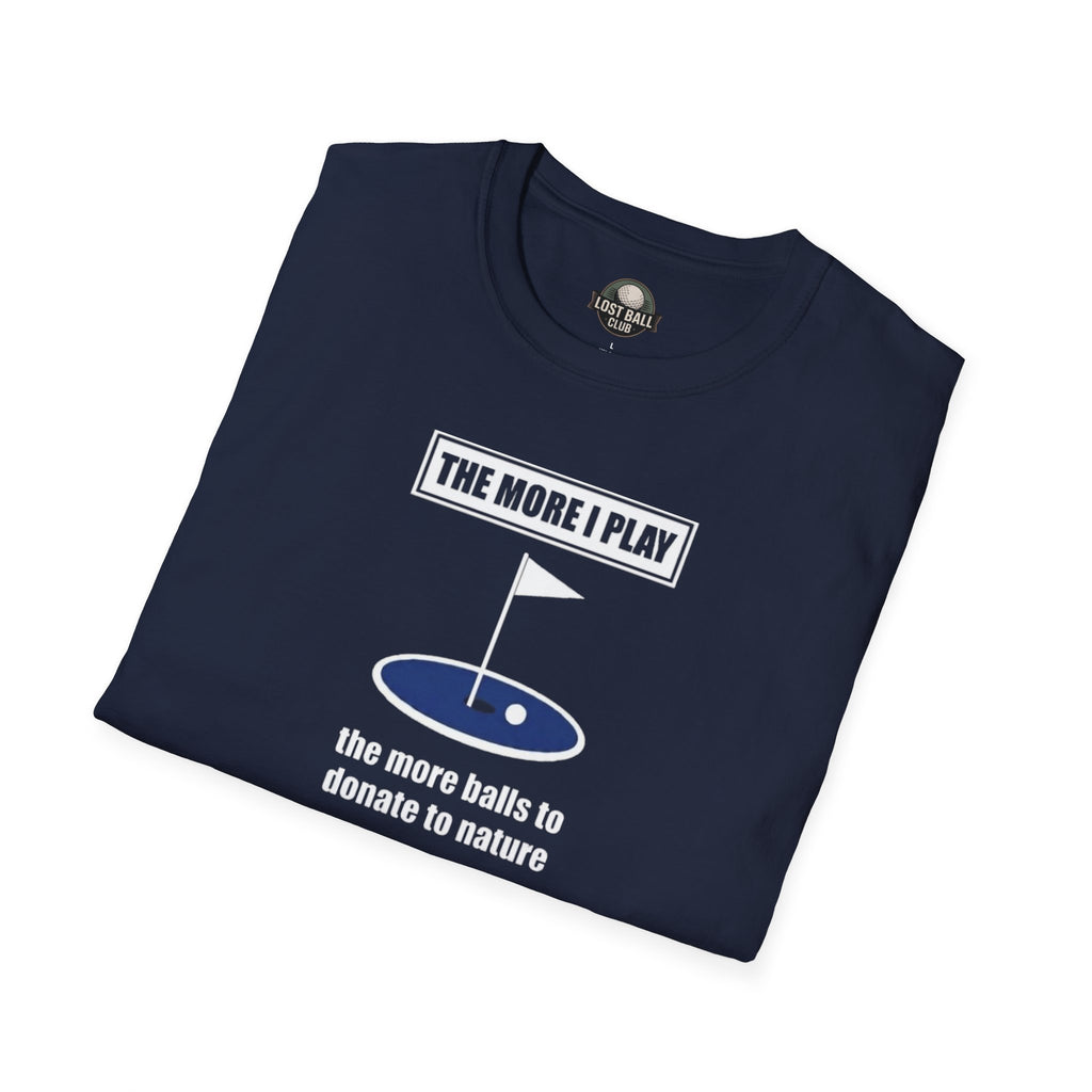 Golf T-Shirt — "The More Balls I Donate To Nature" Funny Golf Shirt for Players & Gifts