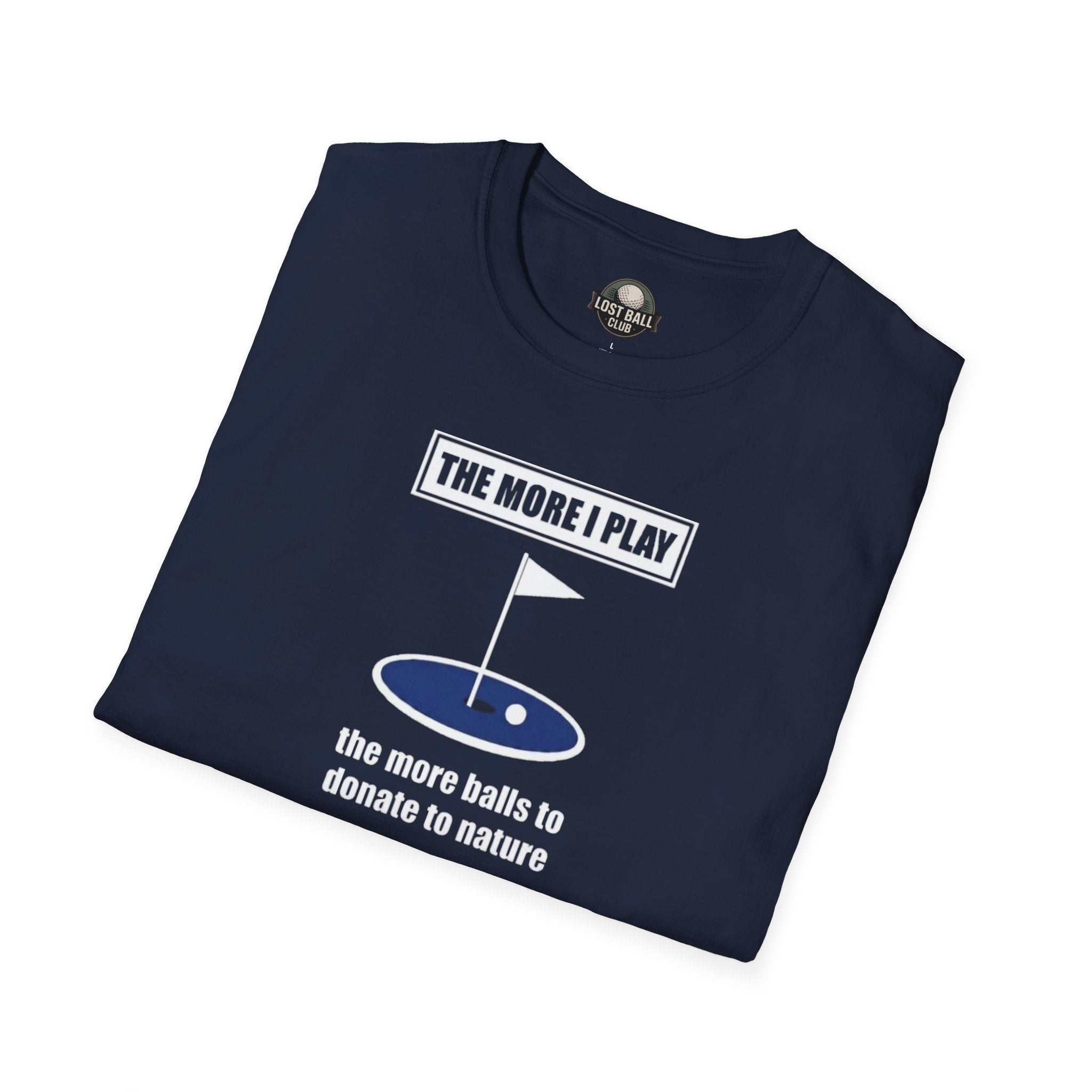 Golf T-Shirt — "The More Balls I Donate To Nature" Funny Golf Shirt for Players & Gifts