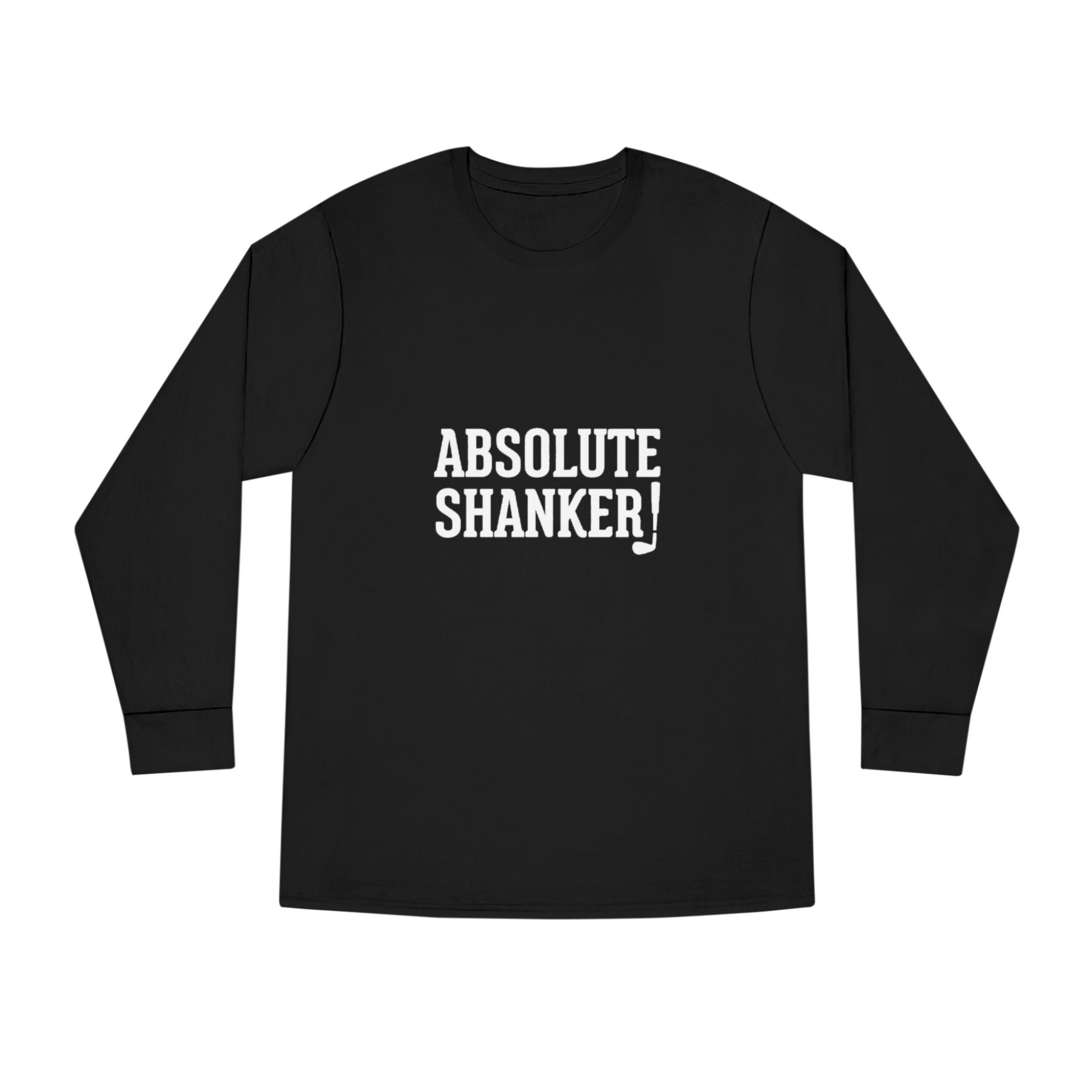 Absolute Shanker Hilarious Long Sleeve Tee Shirt