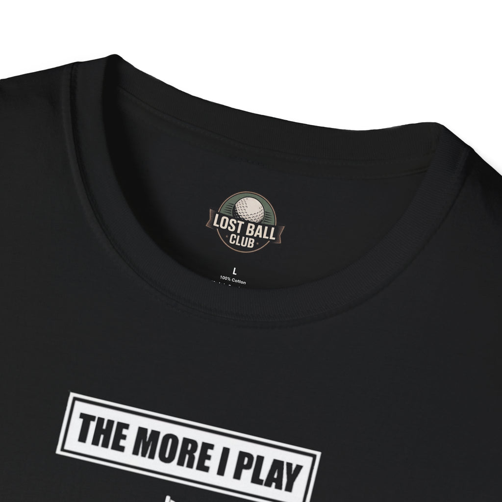 Golf T-Shirt — “The More I Play the Better My Excuses Get” Funny Golf Shirt for Golfers