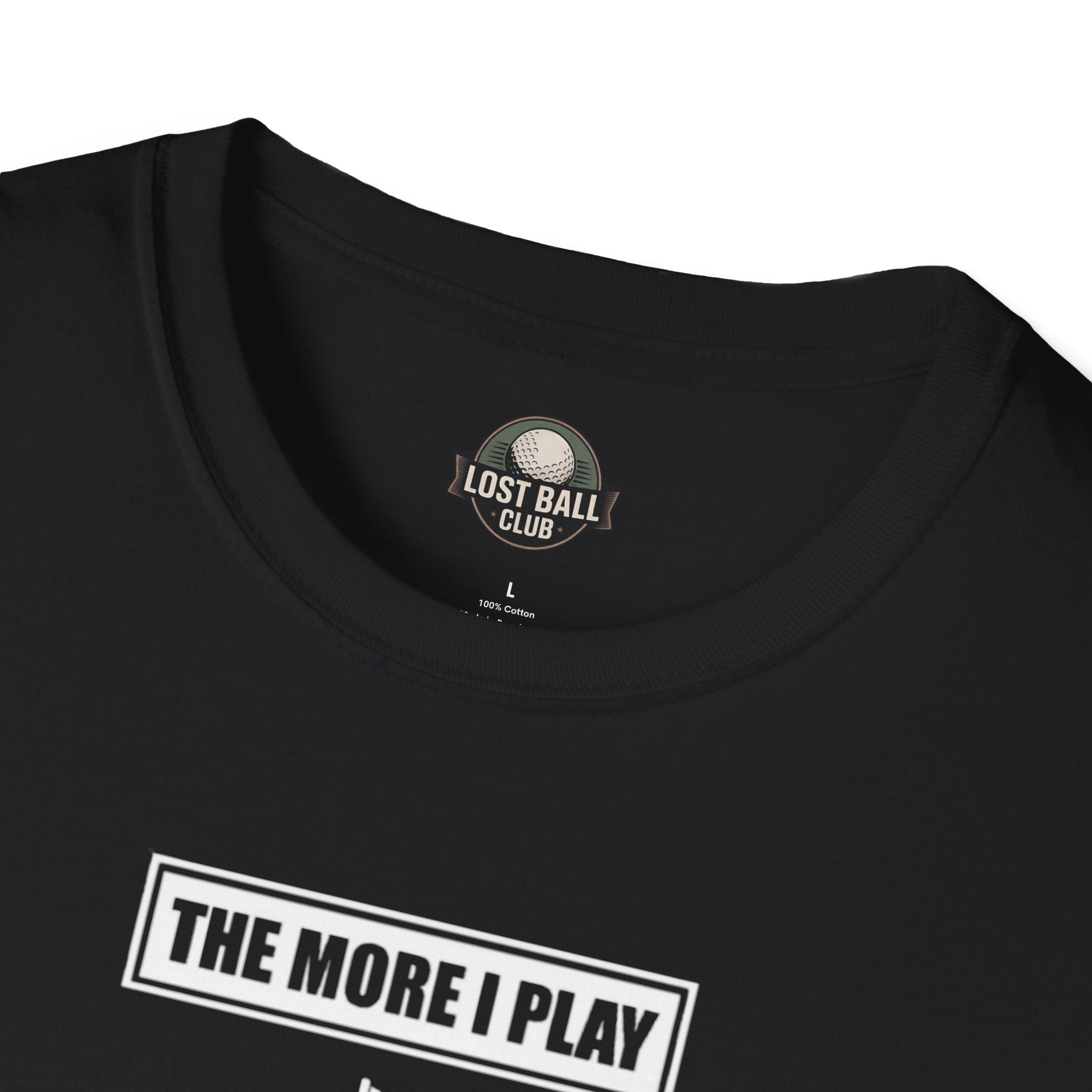 Golf T-Shirt — “The More I Play the Better My Excuses Get” Funny Golf Shirt for Golfers