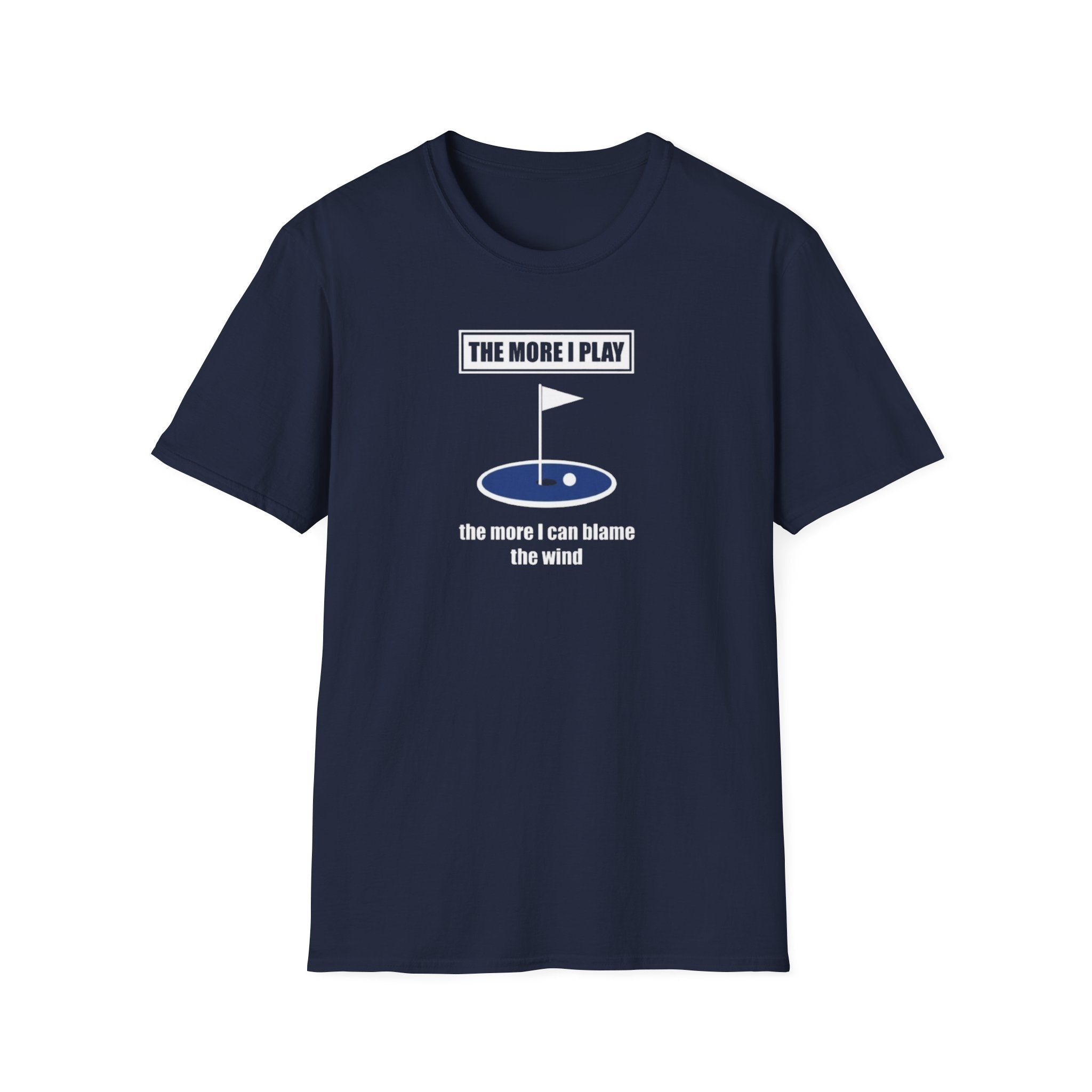 Golf T-Shirt — “The More I Play the More I Can Blame the Wind” Funny Golfing Shirt