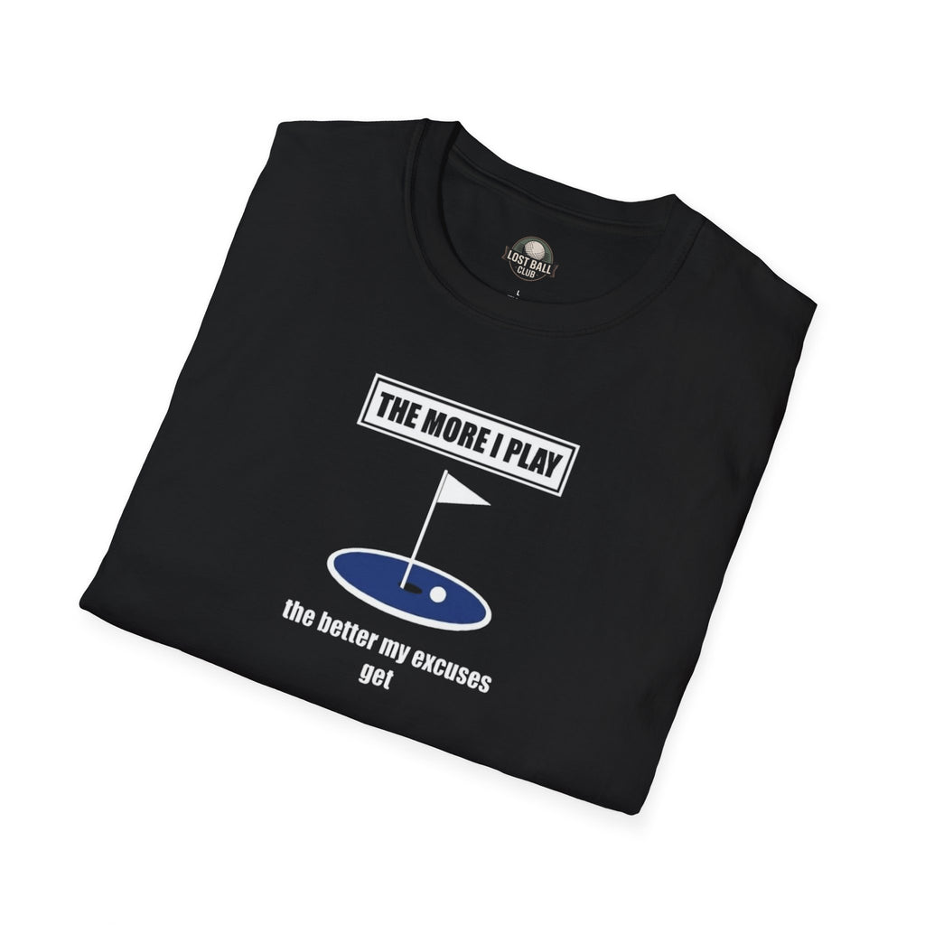 Golf T-Shirt — “The More I Play the Better My Excuses Get” Funny Golf Shirt for Golfers