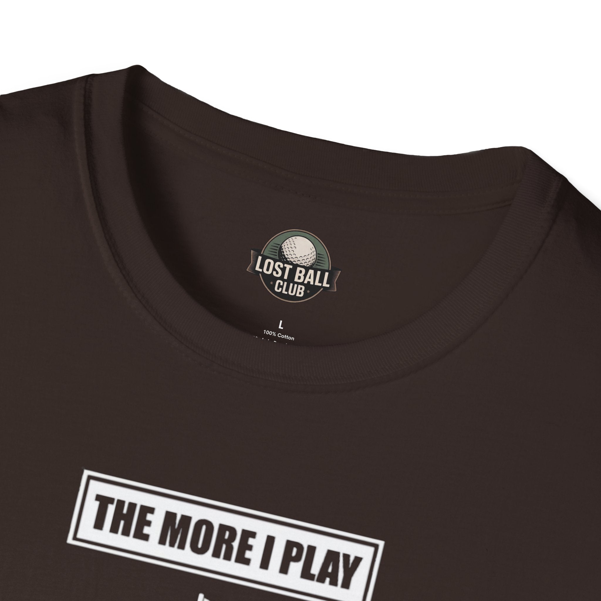 Golf T-Shirt — “The More I Play the Better My Excuses Get” Funny Golf Shirt for Golfers