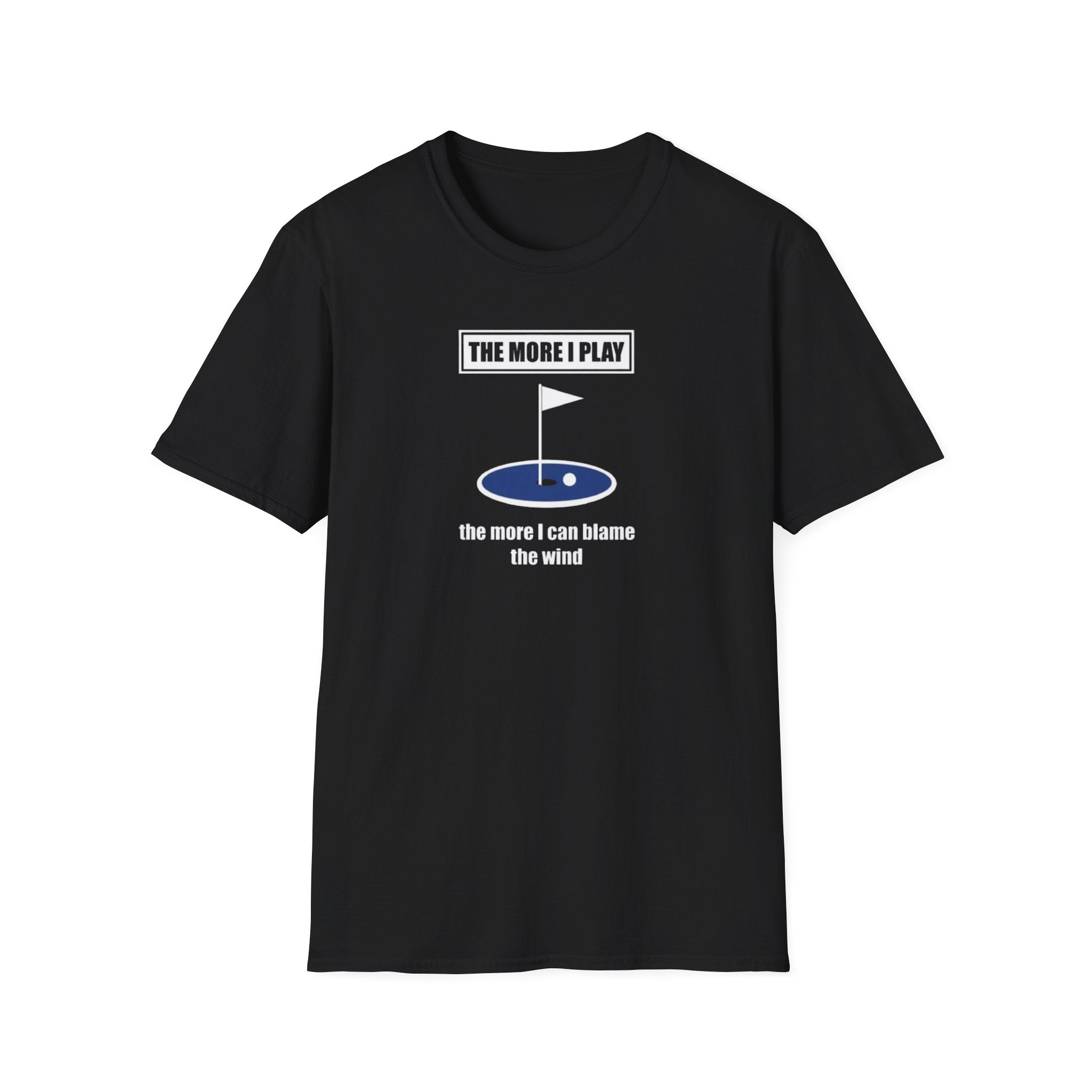 Golf T-Shirt — “The More I Play the More I Can Blame the Wind” Funny Golfing Shirt