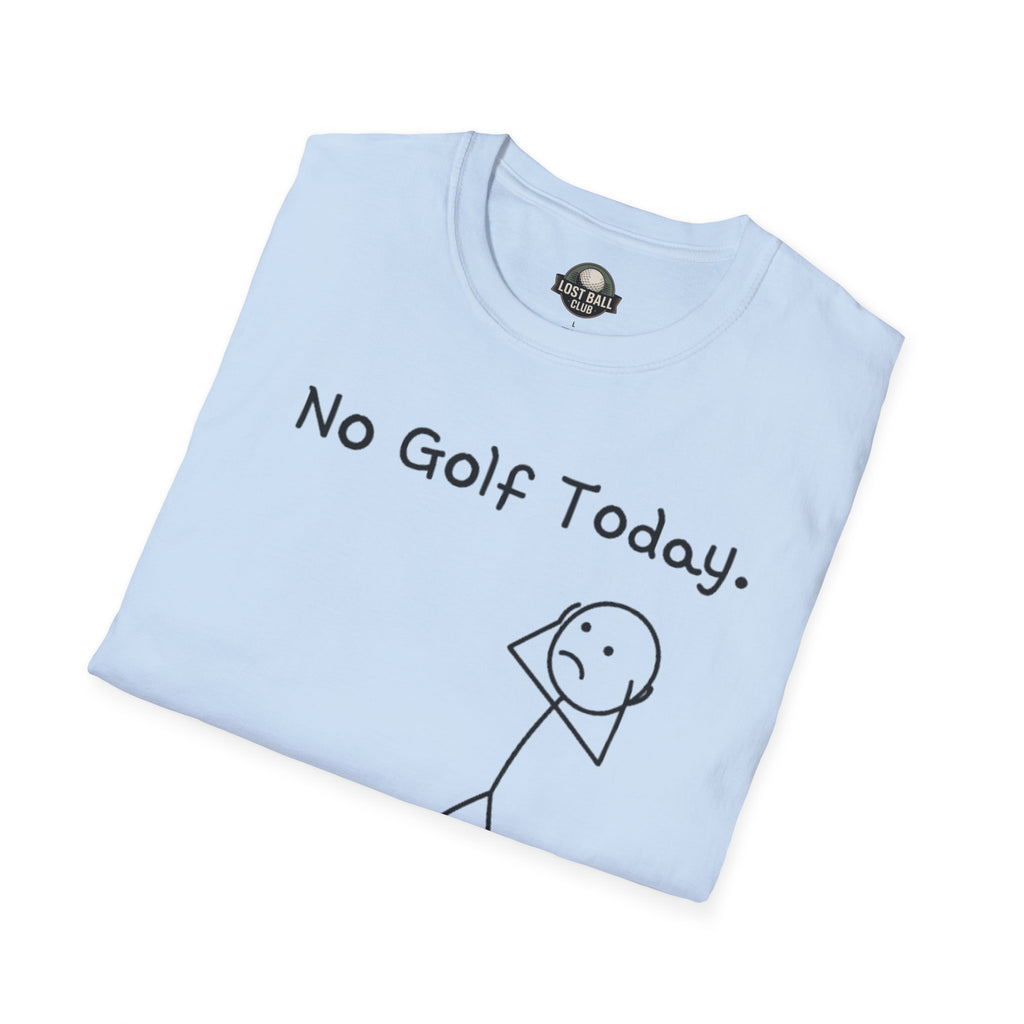 No Golf Today T-Shirt — Funny Stick Figure Golf Humor Tee