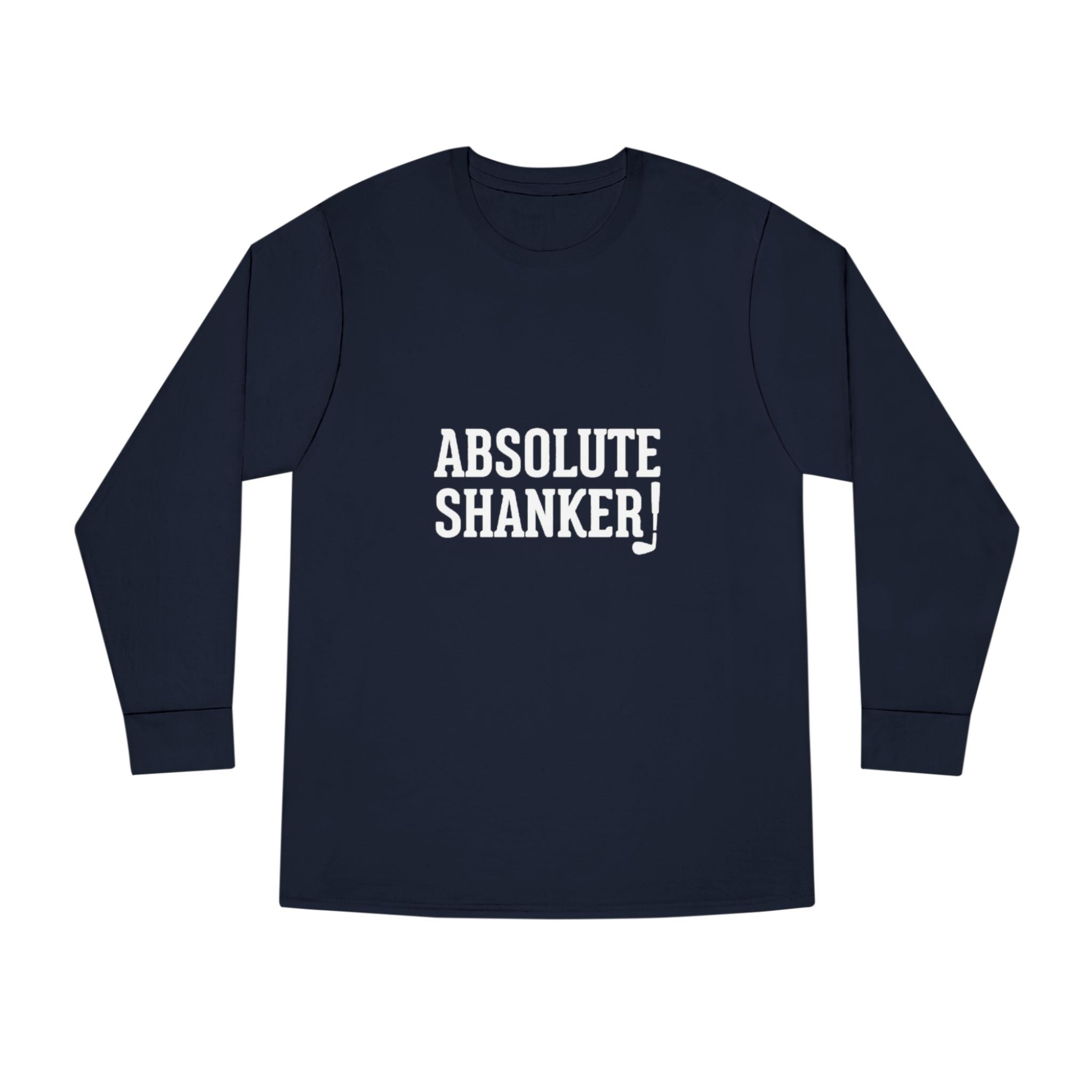 Absolute Shanker Hilarious Long Sleeve Tee Shirt