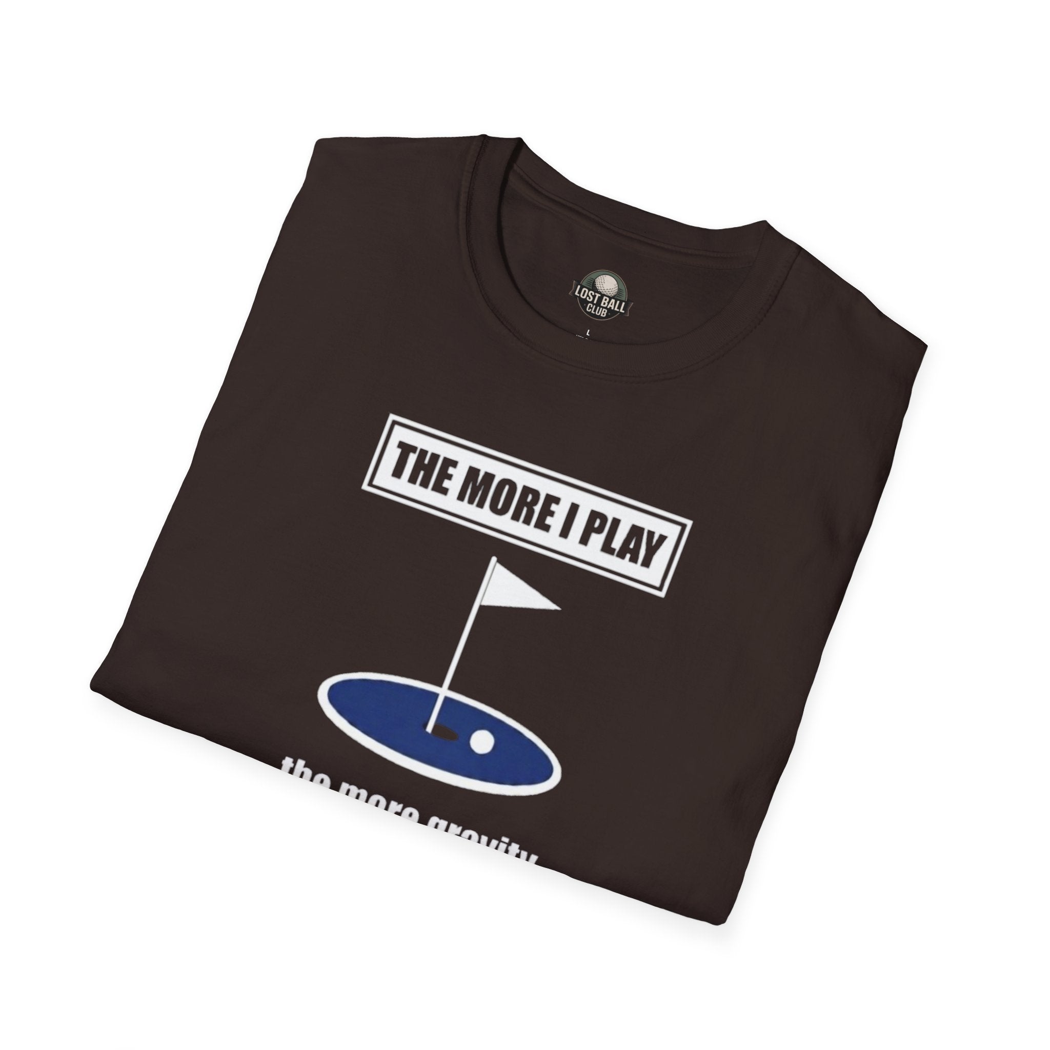 Golf T‑Shirt — "The More I Play the More Gravity Interferes" Funny Golf Shirt