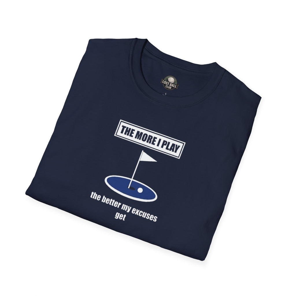 Golf T-Shirt — “The More I Play the Better My Excuses Get” Funny Golf Shirt for Golfers